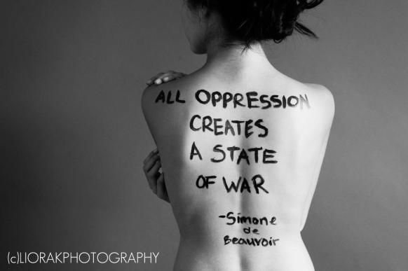 War on Women body message 36 all oppression creates a state of war simone de beauvoir