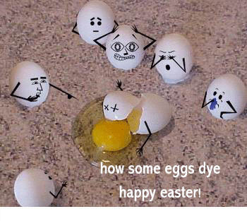 easter humor how some easter eggs die